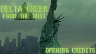Delta Green: From The Dust | Opening Credits