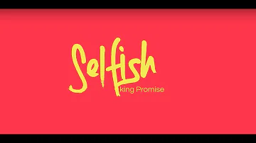 King Promise - Selfish (Official Lyric Video)