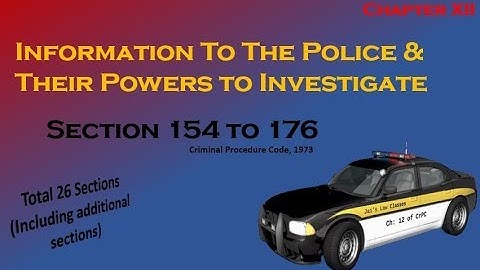 Ch.12 Info to Police & their Powers to Investigate Section 154 to 176