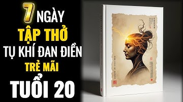 7 Ngày Tập Thở Tụ Khí Đan Điền – Phục Hồi Sinh Lực & Trẻ Mãi Tuổi 20