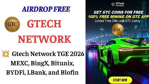 GTECH NETWORK - Niêm Yết 6 Sàn Crypto Năm 2026 : MEXC, BingX, Bitunix, BYDFi, LBank, and Blofin.