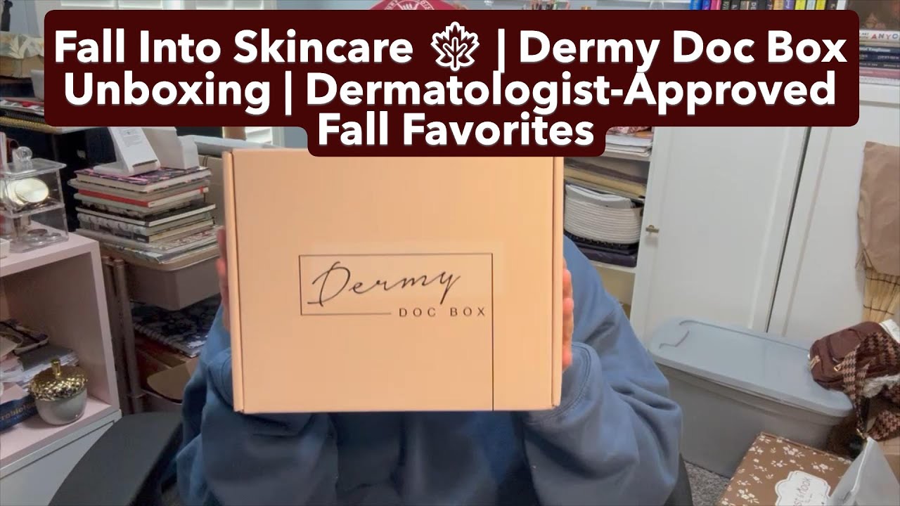 Cozy Skin, Clear Glow: Fall Dermy Doc Box Reveal 🍂🧴