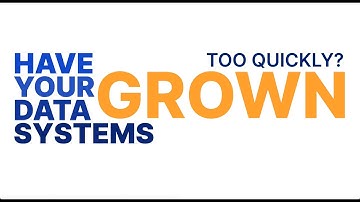 Data Systems Growing Too Quickly