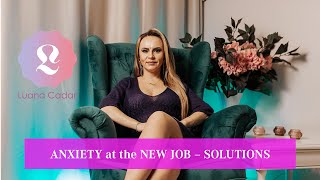 ANXIETY at the NEW JOB – SOLUTIONS