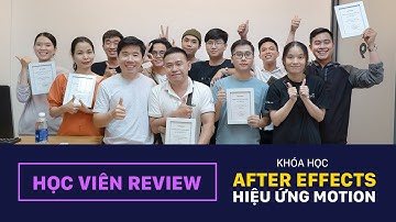 Review khoá học After Effects Hiệu Ứng Motion tại Keyframe