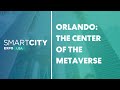 Orlando: The Center of the Metaverse | Forum I Day 1 | Smart City Expo USA 2022