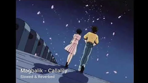 Magbalik - Callalily (Slowed & Reverbed)