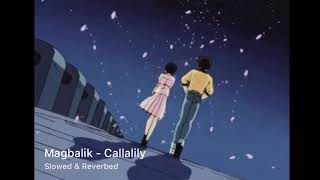 Magbalik - Callalily (Slowed & Reverbed)