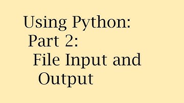 Using Python: Part 2: File Input and Output