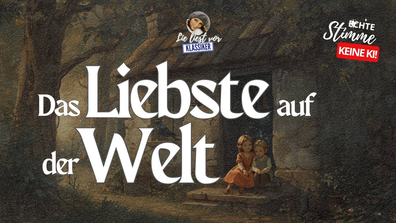 Das Liebste auf der Welt | Märchen Hörbuch zum Entspannen & Einschlafen für Erwachsene (E. Wiechert)