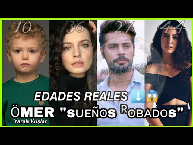 🚨Conoce las EDADES REALES de la tierna Teleserie turca ÖMER Sueños Robados⬅️😱 class=