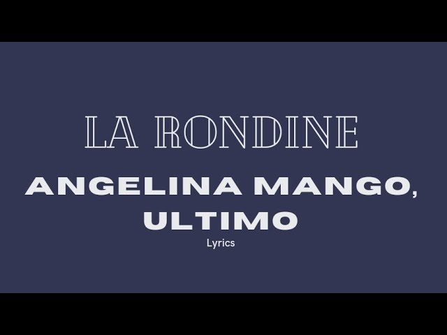 Angelina Mango, Ultimo - La Rondine (lyrics/testo)