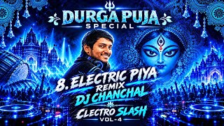 8. ELECTRIC PIYA REMIX DJ CHANCHAL | CLECTRO SLASH VOL - 04
