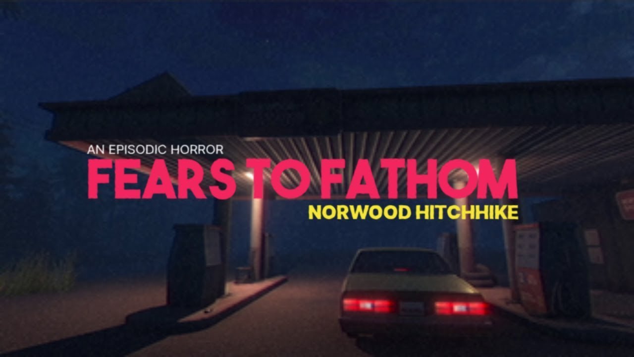 Fears To Fathom Episode 2 Norwood Hitchhike YouTube fears-to-fathom-episode-2-norwood-hitchhike-youtube