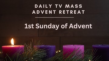 Advent Retreat: 1st Sunday of Advent