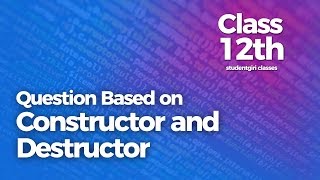 WB0101 Part -2 Questions Based on Constructor and Destructor | Class 12 | Computer Science