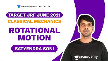 Target JRF June 2021 | Rotational Motion| Classical Mechanics| Physical Sciences|Satyendra|Unacademy