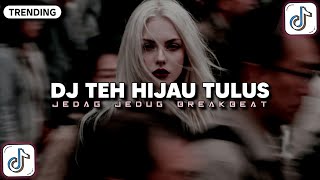 DJ BREAKBEAT FULL BASS - DJ TULUS TEH HIJAU BREAKBEAT VIRAL TIKTOK TERBARU 2026🎧
