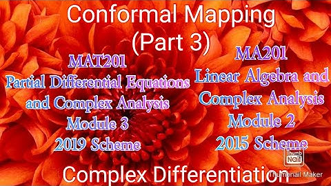 Conformal Mapping (Part 3)/KTU/S3/MAT201/PDECA/Module3/Complex Differentiation
