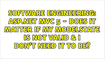 asp.net MVC 5 - Does it matter if my ModelState is not valid & I don