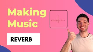 What Is Reverb | Music Production Basics