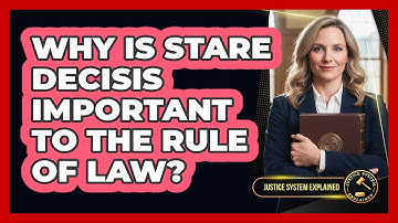 Why Is Stare Decisis Important to the Rule of Law?