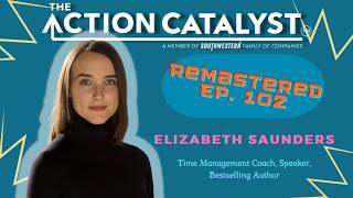 REMASTERED:  Breaking Through the Barrier of Busy, w/ Elizabeth Saunders – Episode 102