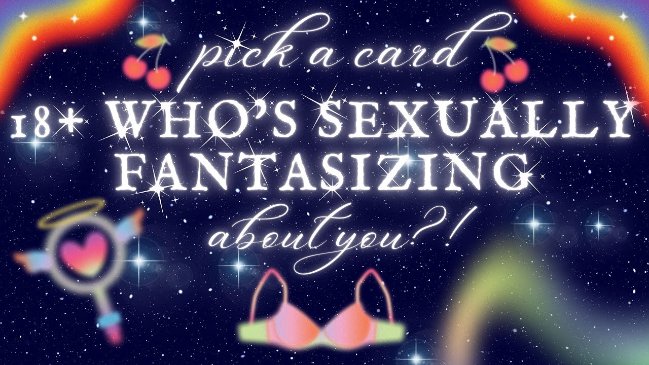 18+ 😈WHO IS SEXUALLY THINKING ABOUT YOU?! | Pick A Card Tarot