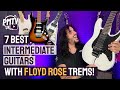 7 Best Intermediate Guitars With Floyd Rose Tremolos! - The Best Mid Priced Dive Bomb'able Guitars!