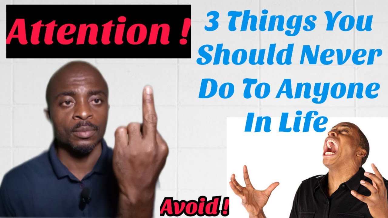 3 Things You Should Never Do To Anyone In Life To Remain In Abundance ...