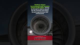Heathrow Expands Commitment to Sustainable Aviation Fuel