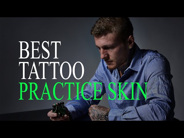 LEARN HOW TO TATTOO - BEST PRACTICE SKIN TO USE FOR BEGINNERS 