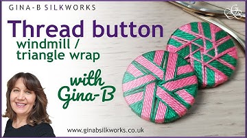 How to make the Windmill Button: The Triangle Wrap Method / Thread Button Making