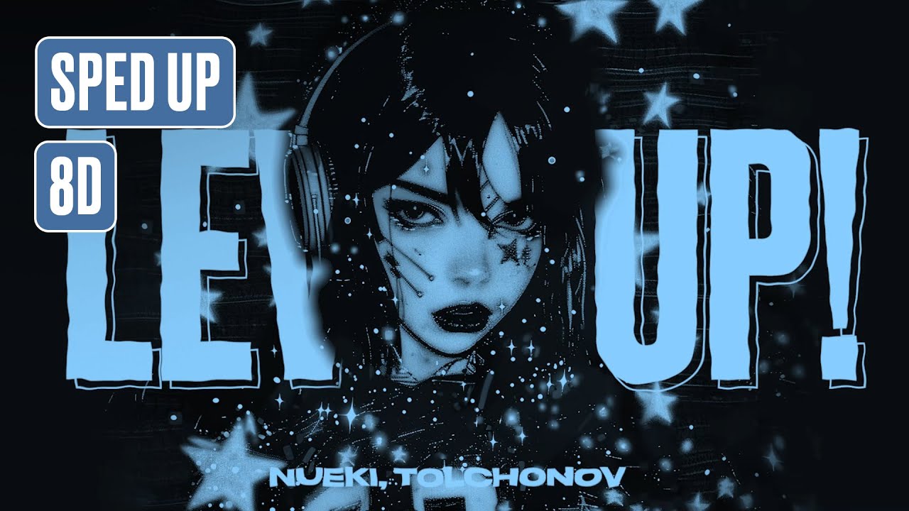 Sleduj NUEKI, TOLCHONOV - LEVEL UP! (SPED UP, 8D) na YouTube Sleduj NUEKI, TOLCHONOV - LEVEL UP! (SPED UP, 8D) na YouTube