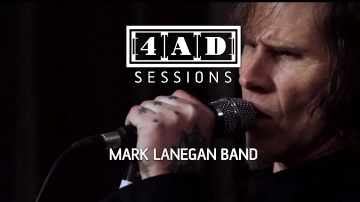 Mark Lanegan Band - 4AD Session