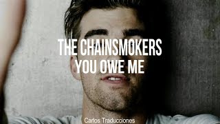 THE CHAINSMOKERS | YOU OWE ME (Traducido)