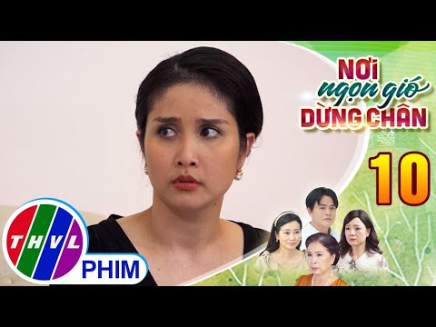 Video NƠI NGỌN GIÓ DỪNG CHÂN - Tập 10[4]: Vợ ông Hà vẫn lạnh... - youtube