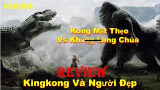 REVIEW PHIM KINGKONG ĐẠI CHIẾN VỚI KHỦNG LONG BẠO CHÚA || KINGKONG 2005 || SAKURA REVIEW