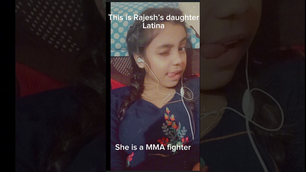 This is what Rajesh’s daughter Latina