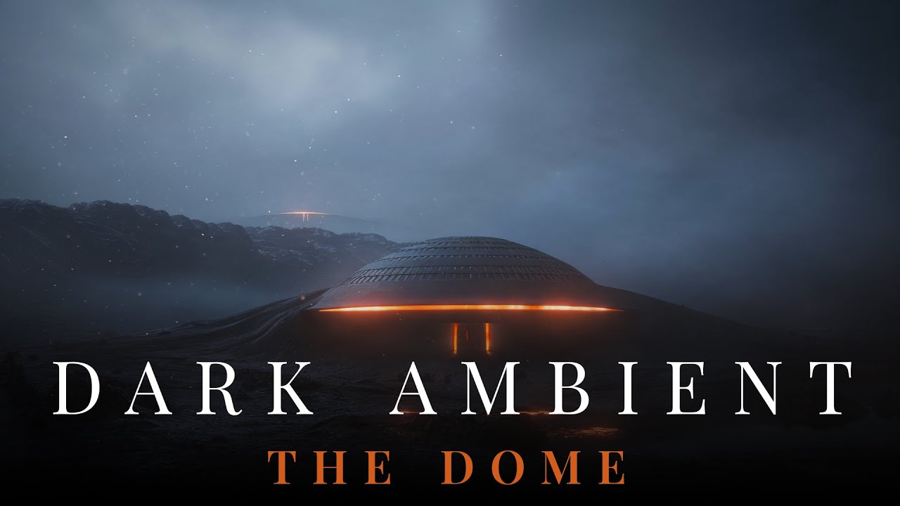 Dark Atmospheric Ambient Music - The Dome - Music For Relax, Meditate, Study, Sleep
