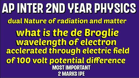 FIND DE BROGLIE WAVELENGTH OF ELECTRON ACCELERATED THROUGH POTENTIAL DIFFERENCE 100 VOLTS