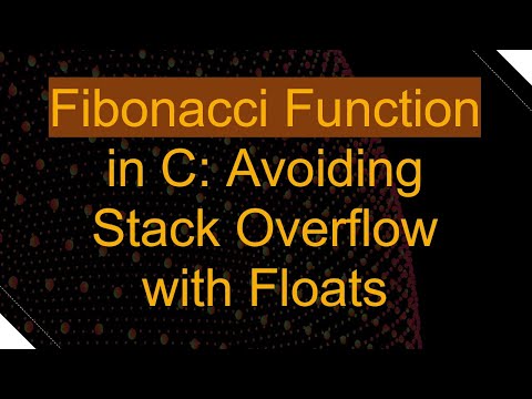 Fibonacci Function in C: Avoiding Stack Overflow with Floats