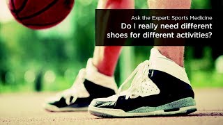Do I really need different shoes for different activities?