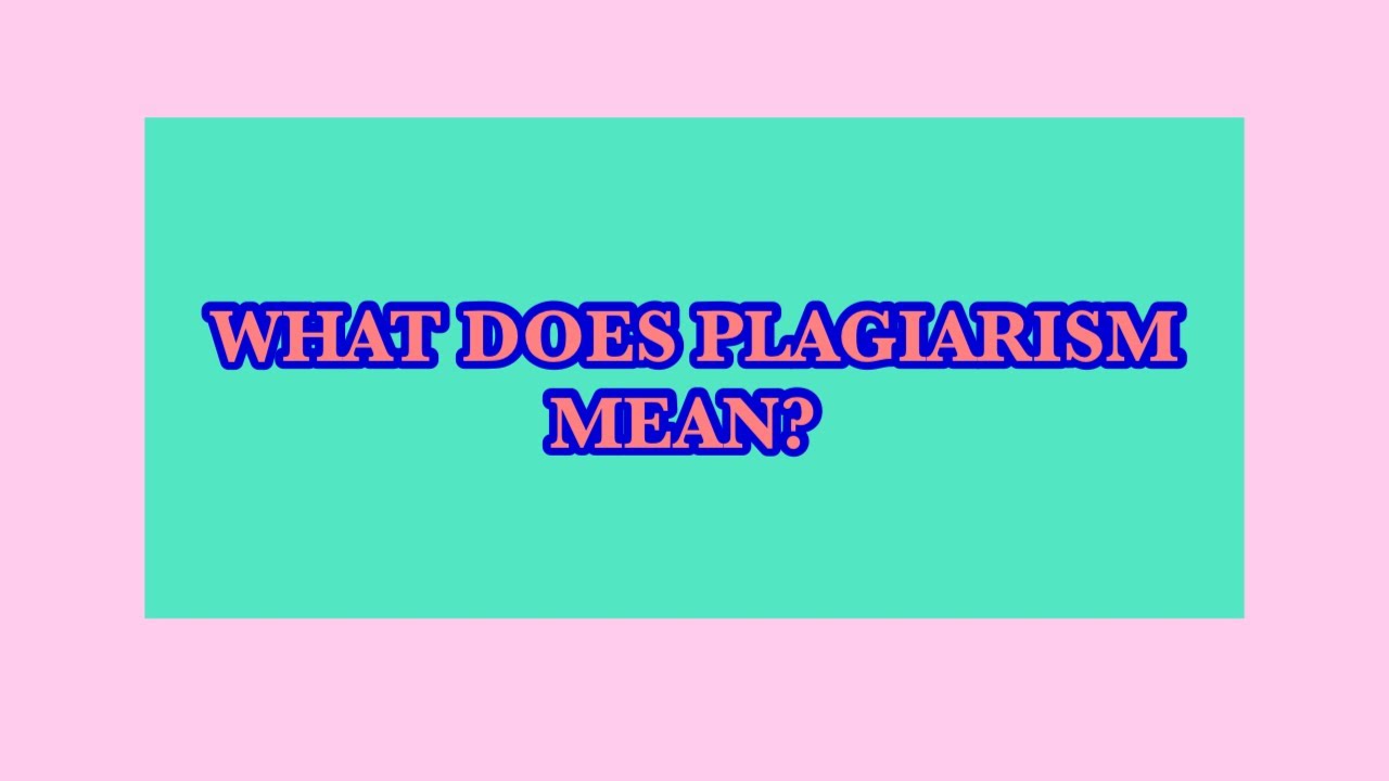What Does Plagiarism Mean?