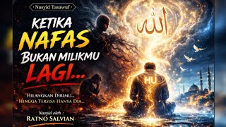 NASYID TASAWUF | NAFAS TERAKHIR: Saat ‘HU ALLAH’ Menghapus Segalanya (Bikin Menangis & Ingat Dosa)