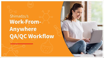 Work From Anywhere QAQC Workflow | Shimadzu