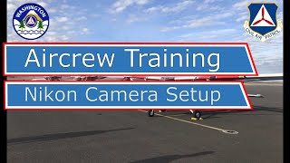 CAP Aircrew Training - Airborne Photography - Nikon D7200 Camera Setup
