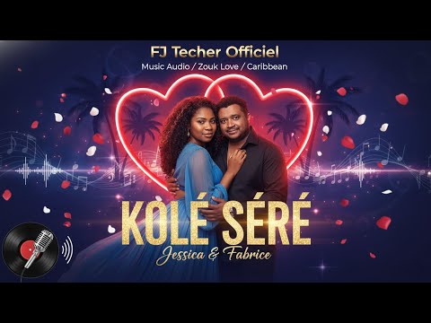 ZOUK 2026 - KOLÉ SÉRÉ  - NOUVEAUTÉ AUDIO  BY FJTECHER ( FABRICE & JESSICA)