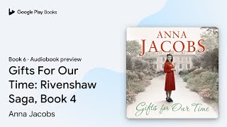 Gifts For Our Time: Rivenshaw Saga, Book 4 by Anna Jacobs · Audiobook preview