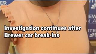 Investigation continues after Brewer car break-ins